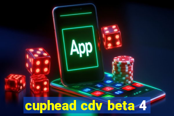 cuphead cdv beta 4